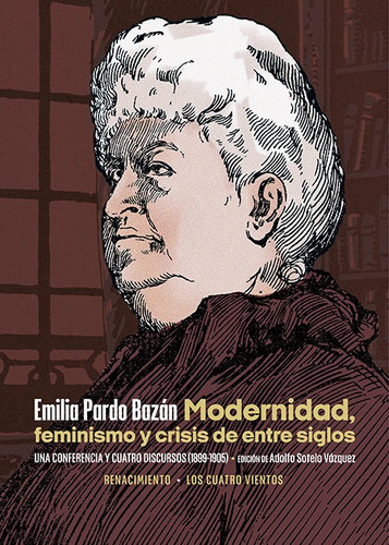 Modernidad, Feminismo Y Crisis De Entre Siglos, De Pardo Bazán, Emilia. Editorial Libreria Y Editorial Renacimiento S.a, Tapa Blanda En Español