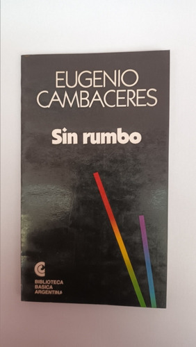 Sin Rumbo.  Eugenio Cambaceres.  Ceal. Usado Villa Luro  