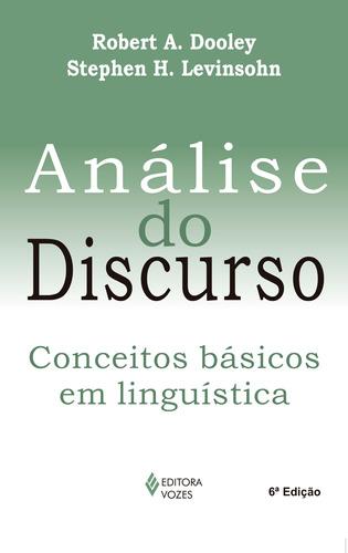 Análise do discurso: Conceitos básicos em linguística, de Dooley, Robert A.. Editora Vozes Ltda., capa mole em português, 2014