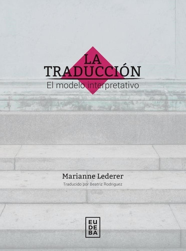 Traduccion, La. Modelo Interpretativo-lederer, Marianne-eude