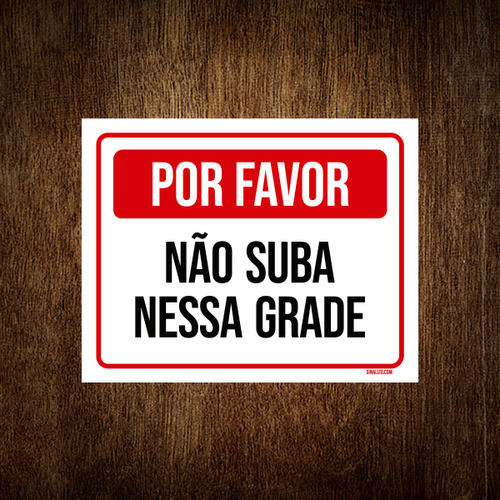 Kit 10 Placa Sinalização - Por Favor Não Suba Nessa Grade