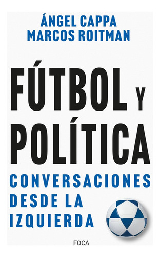 Fútbol Y Política - Cappa, Roitman Rosenmann