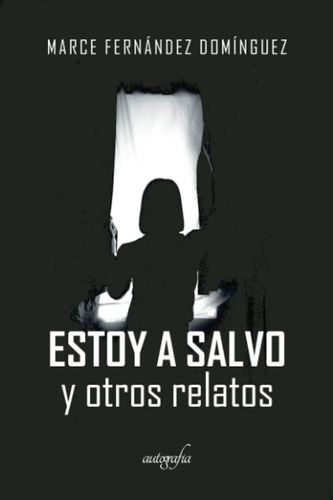 Libro: Estoy A Salvo Y Otros Relatos (spanish Edition)