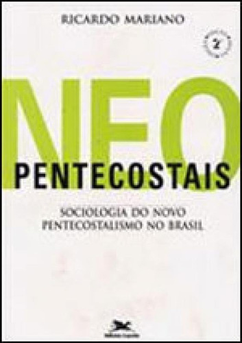 Neopentecostais: Sociologia Do Novo Pentecostalismo No Brasil, De Mariano, Ricardo. Editora Loyola, Capa Mole, Edição 5ª Edição - 1999 Em Português