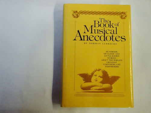 The  Book Of  Musical  Anecdotes   Norman   Lebrecht