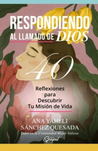 Respondiendo Al Llamado De Dios: Reflexiones Para Descubrir Tu Misión De Vida (spanish Edition), De Sánchez Quesada, Ana Yaheli. Editorial Oem, Tapa Blanda En Español