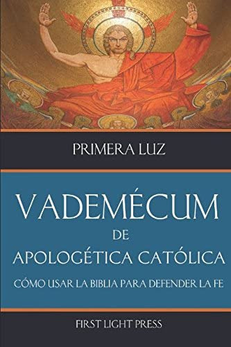 Libro: Vademecum De Apologética Católica: Cómo Usar La Bibli