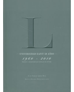 Universidad Eafit 50 Años 19602010 Ciencia Y Humanismo Que S