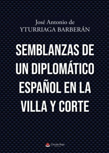 Libro Semblanzas De Un Diplomático Español En La Villa Y Cor
