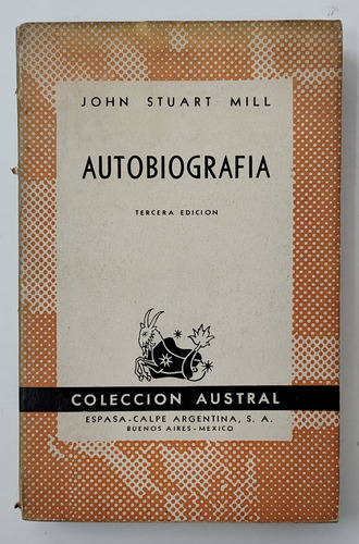Autobiografía. John Stuart Mill - 3 Ed - Espasa Calpe