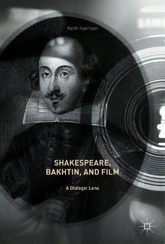 Shakespeare, Bakhtin, And Film, De Keith Harrison. Editorial Springer International Publishing Ag, Tapa Dura En Inglés