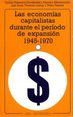 Las Economías Capitalistas Durante El Periodo De Expansión (1945-1970), De Enrique Palazuelos (coord.). Editorial Akal, Tapa Blanda, Edición 1 En Español