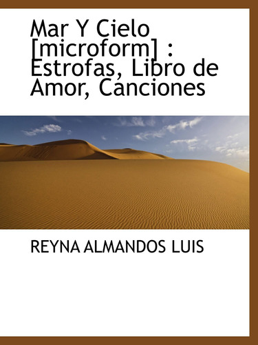 Libro: Mar Y Cielo [microform] : Estrofas, Libro De Amor, Ca