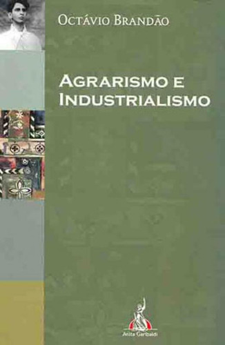 Agrarismo E Industrialismo, De Brandao, Octavio. Editora Anita Garibaldi, Capa Mole Em Português