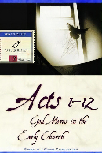 Acts 1-12: God Moves In The Early Church, De Chuck Christensen., Vol. 1. Editorial Fisherman En Inglés