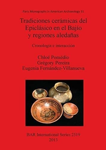 Tradiciones Cerámicas Del Epiclásico En El Bajío Y Regiones 