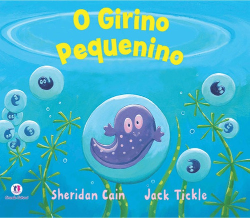 O girino pequenino, de Cain, Sheridan. Série Histórias emocionantes Ciranda Cultural Editora E Distribuidora Ltda., capa mole em português, 2011