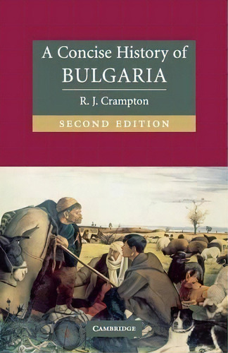 Cambridge Concise Histories: A Concise History Of Bulgaria, De R. J. Crampton. Editorial Cambridge University Press, Tapa Blanda En Inglés
