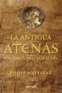 Libro Antigua Atenas Por Cinco Dracmas Al Dia,la