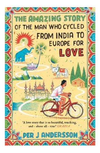 The Amazing Story Of The Man Who Cycled From India To . Eb01