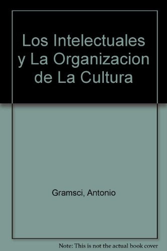 Los Intelectuales Y La Organizacion De La Cultura - Gramsci,