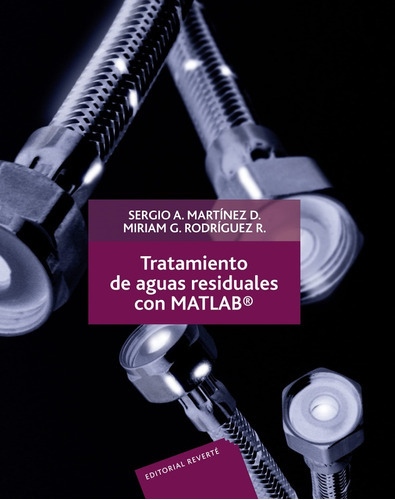 Tratamiento De Aguas Residuales Con Matlab, De Sergio A. Martínez. Editorial Reverté, Tapa Blanda En Español, 2005