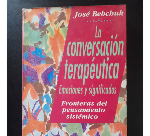 La Conversacion Terapeutica Jose Bebchuk 