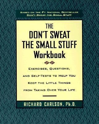 The Don't Sweat The Small Stuff Workbook - Richard Carlso...