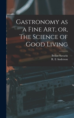 Libro Gastronomy As A Fine Art, Or, The Science Of Good L...