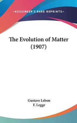 Libro The Evolution Of Matter (1907) - Gustave Le Bon