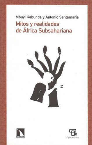 Mitos Y Realidades De Africa Subsahariana, De Santamaría, Antonio. Editorial Los Libros De La Catarata, Tapa Blanda, Edición 1 En Español, 2009