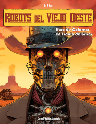 Robots Del Viejo Oeste: Libro De Colorear En Escala De Grise