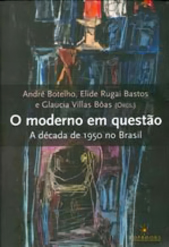 Moderno Em Questao, O - A Decada De 1950 No Brasil Editorial Topbooks Editora, Tapa Mole En Português