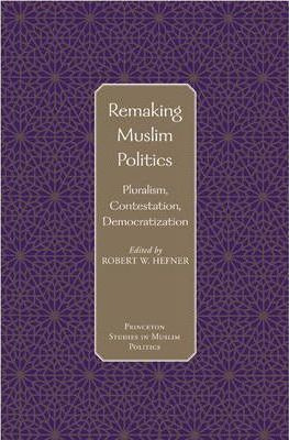 Libro Remaking Muslim Politics - Robert W. Hefner