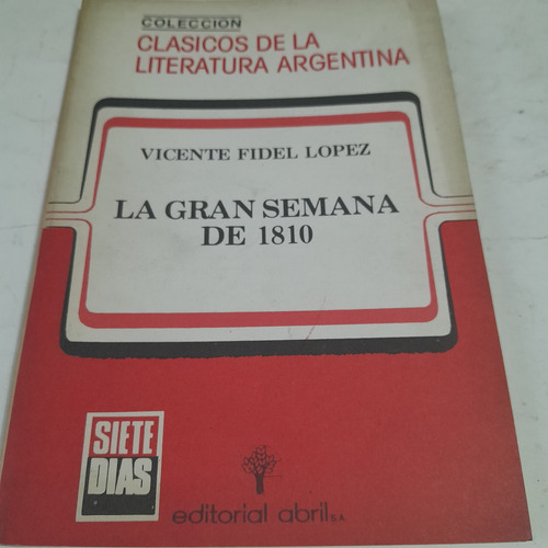 Libro,la Gran Semana De 1810,vicente Fidel Lopez (Usado)
