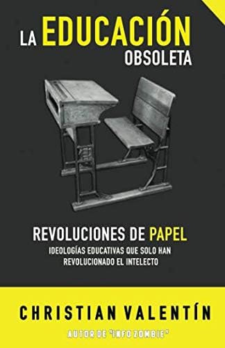 Libro: La Educación Obsoleta: Revoluciones De Papel Ideologí