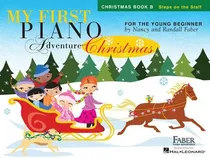 Comprar My First Piano Adventures, Christmas Book B, Steps On The Staff., De Nancy Faber & Randall Faber., Vol. B. Editorial Faber Piano Adventures, Tapa Blanda En Inglés, 2010