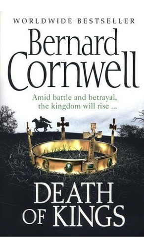 Saxon Stories,the  6: Death Of Kings - Harper Collin, de Cornwell, Bernard. Editorial HARPER COLLINS UK en inglés