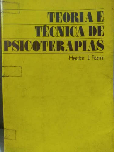 Hector J Fiorini Teoria E Tecnica De Psicoterapias 