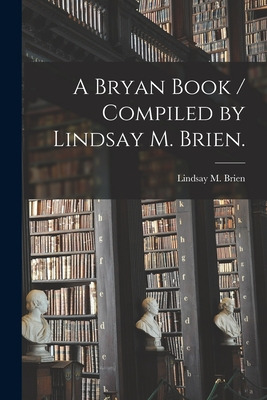 Libro A Bryan Book / Compiled By Lindsay M. Brien. - Brie...