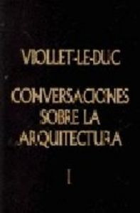 Conversaciones Sobre La Arquitectura - Le Duc Viollet