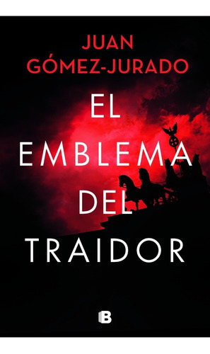 Libro El Emblema Del Traidor Juan Gómez-jurado B De Bolsillo