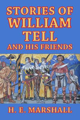 Libro Stories Of William Tell And His Friends: Told To Th...