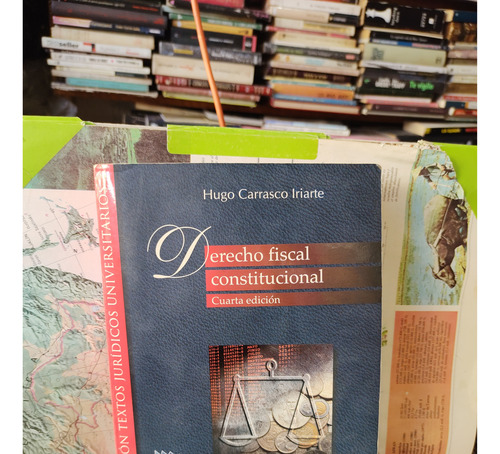 Derecho Fiscal Constitucional.    Hugo Carrasco Iriarte.  