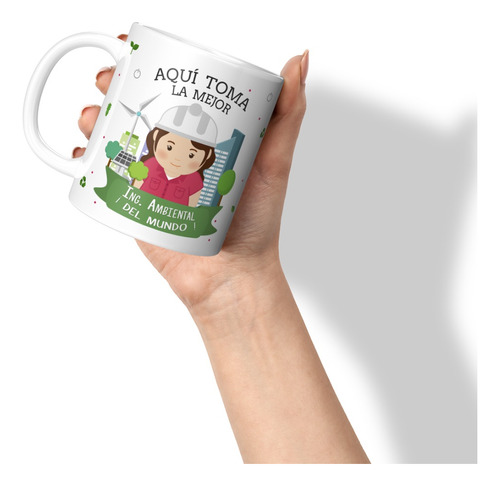 Taza Tazon Mug Aqui Toma La Mejor Ingeniera Ambiental