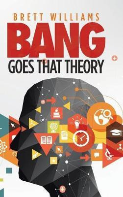 Libro Bang Goes That Theory - Brett Williams