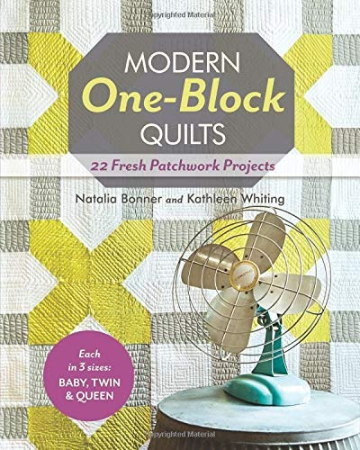 Modern Oneblock Quilts 22 Fresh Patchwork Projects