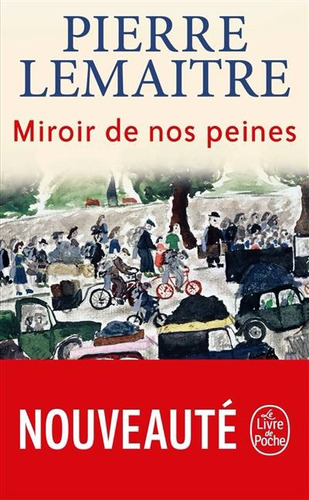 Miroir De Nos Peines  - Pierre Lemaitre