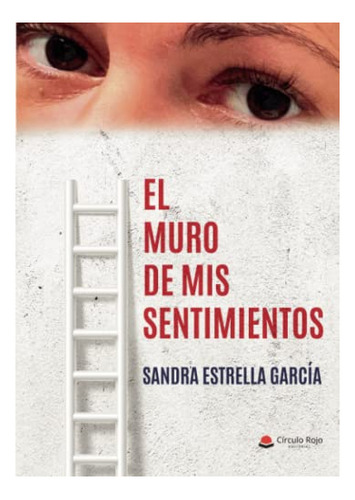 Libro El Muro De Mis Sentimientos De Sandra Estrella García