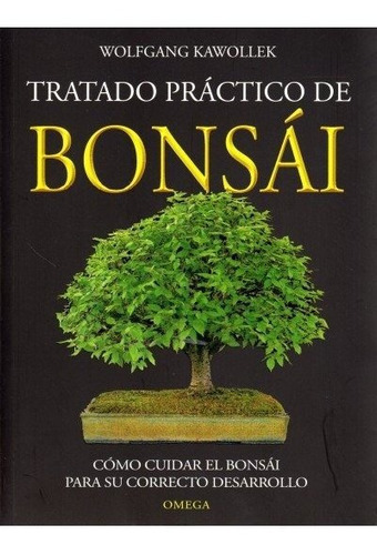 TRATADO PRACTICO BONSAI/K, de KAWOLLEK, WOLFGANG. Editorial Omega, tapa dura en español